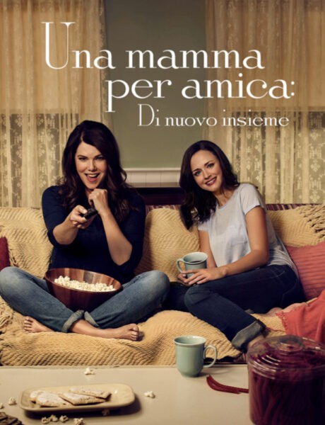 Locandina Ufficiale Una Mamma Per Amica Di Nuovo Insieme Credits Netflix