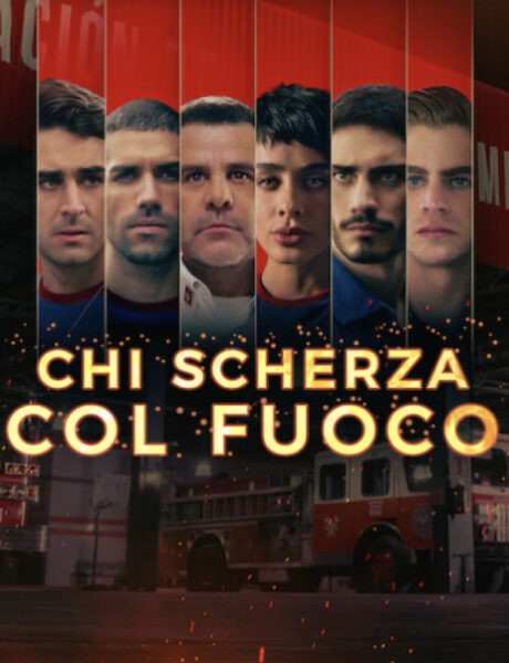 Locandina Ufficiale Chi Scherza Col Fuoco Credits Netflix